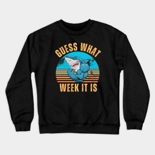 Guess What Week It Is Funny Shark Gifts Mens, Womens & Kids Crewneck Sweatshirt